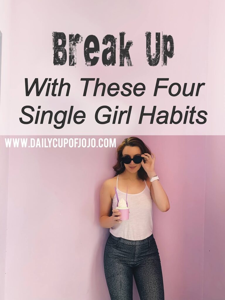 Break Up with These 4 Single Girl Habits