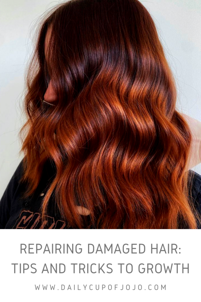 Repairing Damaged Hair: Tips and Tricks To Growth