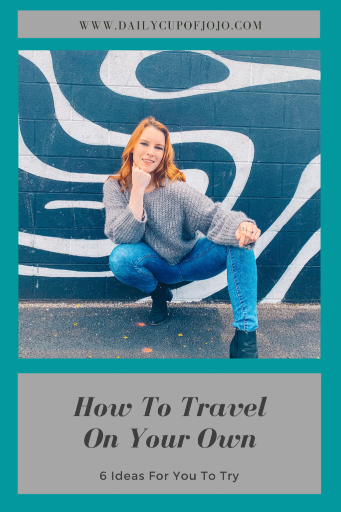 Solo Travel: How to Travel On Your Own