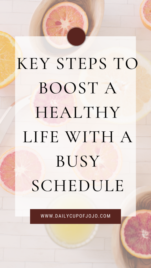 Key Steps to Boost A Healthy Life With a Busy Schedule