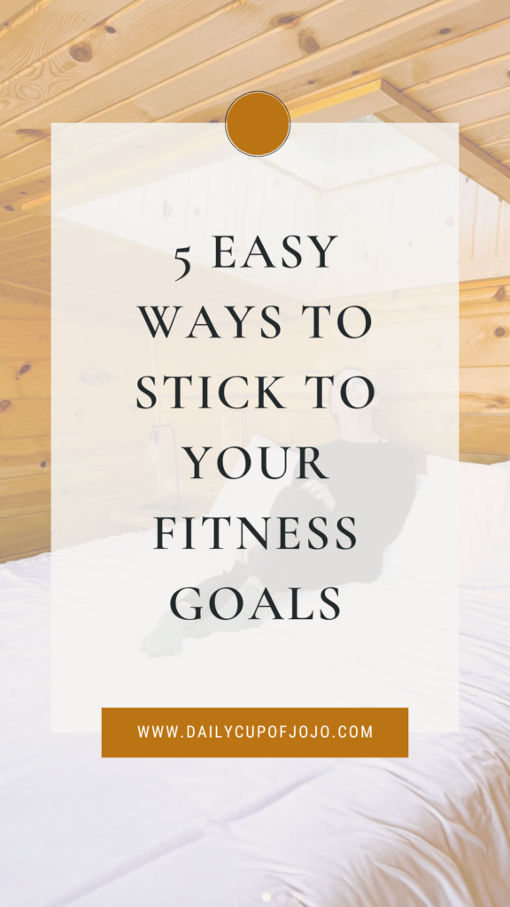 5 Easy Ways to Stick to Your Fitness Goals